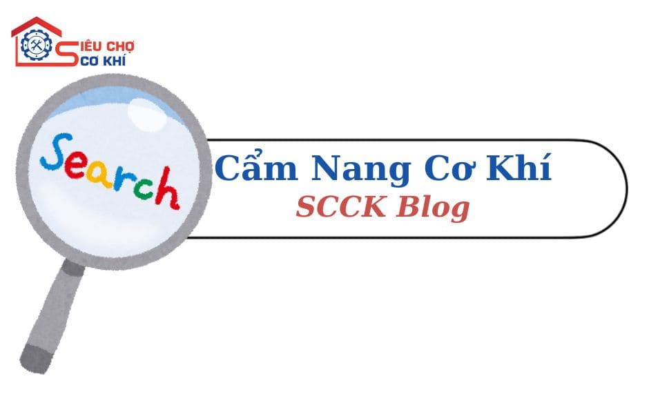 Cẩm Nang Cơ Khí SCCK Blog: Kiến Thức Chuyên Sâu, Miễn Phí